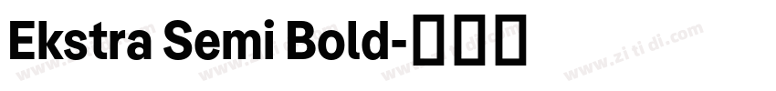 Ekstra Semi Bold字体转换 Ekstra Semi Bold字体转换